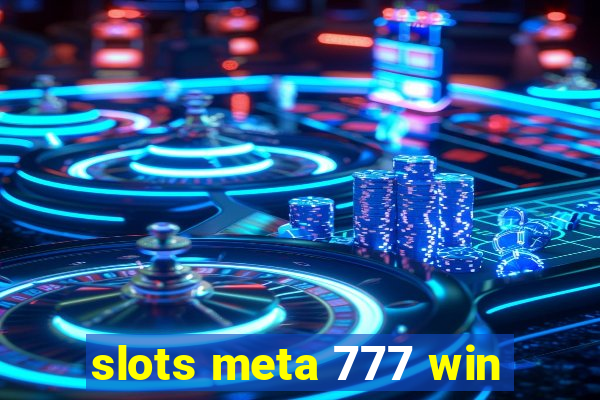 slots meta 777 win